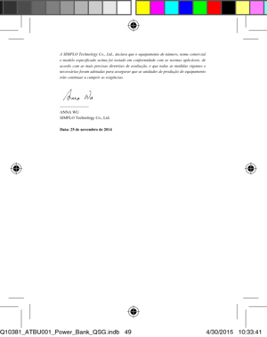 Page 49A SIMPLO Technology Co., Ltd., declara que o equipamento de número, nome comercial 
e modelo especificado acima foi testado em c onformidade com as normas aplicáveis, de 
acordo com as mais precisas diretrizes de av aliação, e que todas as medidas vigentes e 
necessárias foram adotadas para assegurar que as unidades de produção do equipamento 
irão continuar a cumprir as exigências. 
--------------------------- ANNA WU   
SIMPLO Technology Co., Ltd. 
Data: 25 de novembro de 2014...