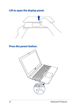 Page 2828
Lift to open the display panel.
Press the power button.
Notebook PC E-Manual  