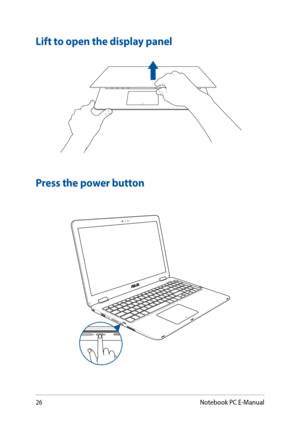 Page 2626
Lift to open the display panel
Press the power button
Notebook PC E-Manual  