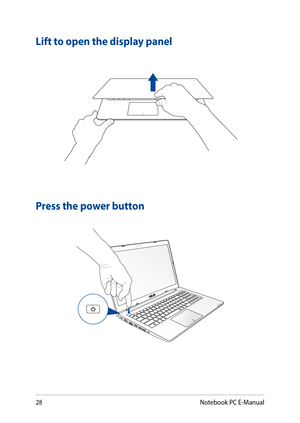 Page 2828
Lift to open the display panel
Press the power button
Notebook PC E-Manual  