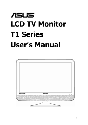 Page 1E 
 
LCD TV Monitor   
T1 Series 
User’s Manual 
 
    