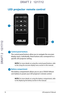 Page 18
18LED projector E-Manual

DRAFT 2   12/17/12
DRAFT 2   12/17/12

DRAFT 2   12/17/12

LED projector remote control
Control panel buttons
The control panel buttons allow you to navigate the onscreen 
display menu. Individually, these buttons also correspond to a 
specific LED projector setting.
NOTE: For more details on using the control panel buttons, refer 
to the Using the onscreen display menu section in this manual.
Battery compartment
The battery compartment allows you to use a CR2025 lithium 
coin...