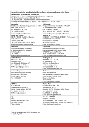 Page 78Contact Information for Sales & Authorized Service (Centro Autorizado de Servicio) within Mexico:
Name, address, of manufacturer and importers:
México, Av. de la Palma #8 Piso 2 Despacho 203, Corporativo Interpalmas,
Col. San Fernando Huixquilucan, Estado de México
Tel: (55) 3605-1099     http://www.viewsonic.com/la/soporte/index.htm
NÚMERO GRATIS DE ASISTENCIA TÉCNICA PARA TODO MÉXICO: 001.866.823.2004
Hermosillo:
Distribuciones y Servicios Computacionales SA de CV.
Calle Juarez 284 local 2
Col....