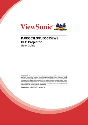 Page 1PJD5353LS/PJD5553LWS
DLP Projector
User Guide
Model No. VS15875/VS15876
IMPORTANT:  Please read this User Guide to obtain important information on installing 
and using your product in a safe manner, as well as registering your product for future 
service.  Warranty information contained in this User Guide will describe your limited 
coverage from ViewSonic Corporation, which is also found on our web site at http://
www.viewsonic.com  in  English,  or  in  specific  languages  using  the  Regional...