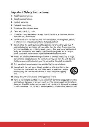 Page 5iii
Important Safety Instructions
1. Read these instructions.
2.  Keep these instructions.
3.  Heed all warnings.
4.  Follow all instructions.
5.  Do not use this unit near water.
6.  Clean with a soft, dry cloth.
7.  Do not block any ventilation openings. Install the unit in accordance wi\
th the 
manufacturer’s instructions.
8.  Do not install near any heat sources such as radiators, heat registers, \
stoves,   
or other devices (including amplifiers) that produce heat.
9.  Do not defeat the safety...