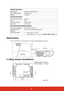 Page 6154
Dimensions
315.24 mm (W) x 97.7 mm (H) x 227.93 mm (D) (Excluding extrusions)
Ceiling mount installation
Output terminal
RGB output D-Sub 15-pin (female) x 1
Audio signal output Audio jack x 1
Speaker 2 watt x 1
Control terminal
RS-232 serial control 9 pin x 1
LAN N/A
USB serial control Type mini B
IR receiverx 1 (Front)
Environmental Requirements
Operating temperature 0°C–40°C at sea level
Operating relative 
humidity10%–90% (without condensation)
Operating altitude• 0–1499 m at 5°C–35°C
• 1500–3000...