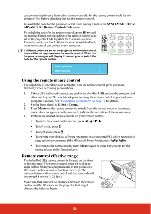 Page 1710
can prevent interference from other remote controls. Set the remote control code for the 
projector first before changing that for the remote control.
To switch the code for the projector, select from among 1 to 8 in the SYSTEM SETTING: 
ADVANCED > Remote Control Code menu.
To switch the code for the remote control, press ID set and 
the number button corresponding to the remote control code 
set in the projector OSD together for 5 seconds or more. 
The initial code is set to 1. When the code is...