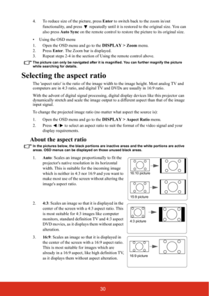 Page 3730
4. To reduce size of the picture, press Enter to switch back to the zoom in/out 
functionality, and press   repeatedly until it  is restored to the original size. You can 
also press  Auto Sync  on the remote control to restore the picture to its original size.
• Using the OSD menu
1. Open the OSD menu and go to the 
DISPLAY > Zoom menu. 
2. Press  Enter. The Zoom bar is displayed.
3. Repeat steps 2-4 in the section of Using the remote control above.
The picture can only be navigated after it is...