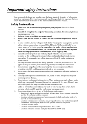 Page 92
Important safety instructions
Your projector is designed and tested to meet the latest standards for safety of information 
technology equipment. However, to ensure safe use of this product, it is important that you 
follow the instructions mentioned in this manual and marked on the product. 
Safety Instructions
1.Please read this manual before you operate your projector. Save it for future 
reference.
2.Do not look straight at the projector lens during operation. The intense light beam 
may damage...