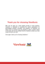 Page 2Thank you for choosing ViewSonic
With over 25 years as a world leading provider of visual solutions,  
ViewSonic is dedicated to exceeding the world’s expectations for 
technological evolution, innovation, and simplicity. At ViewSonic, we 
believe that our products have the potential to make a positive impact 
in the world, and we are confident that the ViewSonic product you have 
chosen will serve you well. 
Once again, thank you for choosing ViewSonic !  