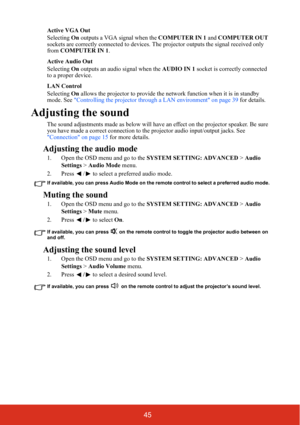 Page 5245
Active VGA Out
Selecting On outputs a VGA signal when the COMPUTER IN 1 and COMPUTER OUT 
sockets are correctly connected to devices. The projector outputs the signal received only 
from COMPUTER IN 1. 
Active Audio Out
Selecting On outputs an audio signal when the AUDIO IN 1 socket is correctly connected 
to a proper device.
LAN Control
Selecting On allows the projector to provide the network function when it is in standby 
mode. See Controlling the projector through a LAN environment on page 39 for...