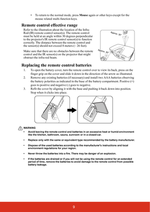 Page 149
• To return to the normal mode, press Mouse again or other keys except for the 
mouse related multi-function keys.
Remote control effective range
Refer to the illustration about the location of the Infra-
Red (IR) remote control sens or(s). The remote control 
must be held at an angle within 30 degrees perpendicular 
to the projectors IR remote control sensor(s) to function 
correctly. The distance between the remote control and 
the sensor(s) should not exceed 8 meters (~ 26 feet).
Make sure that...