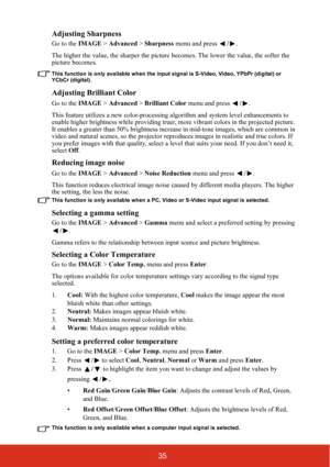 Page 4035
Adjusting Sharpness
Go to the 
IMAGE > Advanced  > Sharpness  menu and press  /.
The higher the value, the sharper the picture b ecomes. The lower the value, the softer the 
picture becomes.
This function is only available when the input signal is S-Video, Vide o, YPbPr (digital) or 
YCbCr (digital).
Adjusting Brilliant Color
Go to the  IMAGE > Advanced  > Brilliant Color  menu and press  /.
This feature utilizes a new color-processing algorithm and system level enhancements to 
enable higher...