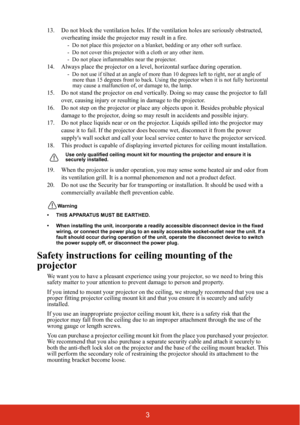 Page 83
13. Do not block the ventilation holes. If the ventilation holes are seriously obstructed, 
overheating inside the projector may result in a fire.
-  Do not place this projector on a blan ket, bedding or any other soft surface. 
-  Do not cover this projector with a cloth or any other item. 
-  Do not place inflammables near the projector.   
14. Always place the projector on a leve l, horizontal surface during operation.
-  Do not use if tilted at an angle of more than 10 degrees left  to right, nor...