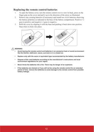 Page 1712
Replacing the remote control batteries
1. To open the battery cover, turn the remote control over to view its back, press on the 
finger grip on the cover and pull it up in the direction of the arrow as illustrated.
2. Remove any existing batteries (if necessary) and install two AAA batteries observing 
the battery polarities as indicated in the base of the battery compartment. Positive (+) 
goes to positive and negative (-) goes to negative.
3. Refit the cover by aligning it with the base and pushing...