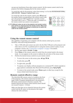 Page 1611
can prevent interference from other remote controls. Set the remote control code for the 
projector first before changing that for the remote control.
To switch the code for the projector, select from among 1 to 8 in the SYSTEM SETTING: 
ADVANCED > Remote Control Code menu.
To switch the code for the remote control, press ID set and 
the number button corresponding to the remote control code 
set in the projector OSD together for 5 seconds or more. 
The initial code is set to 1. When the code is...