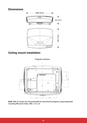 Page 5952
Dimensions
Ceiling mount installation
Projection direction
Note: M6L12 screws are recommended for securing the projector using suspende\
d 
mounting M6 screw holes. (M6 / L12 x 4)  