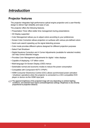 Page 103
Introduction
Projector features
The projector integrates high-performance optical engine projection and \
a user-friendly 
design to deliver high reliability and ease of use.
The projector offers the following features.
• Presentation Timer offers better time management during presentations 
•  3D Display supported
•  Color Management allows you to adjust colors according to your preferenc\
es
•  Screen Color Correction allows projection on surfaces with various pre-defined colors
•  Quick auto search...