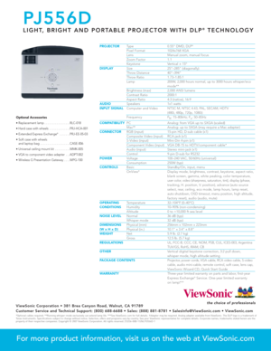 Page 2PROJECTORType 0.55 DMD, DLP®
Pixel Format 1024x768 XGALens Manual zoom, manual focus
Zoom Factor 1.1Keystone Vertical ± 15ºDISPLAYSize 25–285 (diagonally)Throw Distance 40–394Throw Ratio 1.73–1.85:1Lamp 200W, 2,000 hours normal, up to 3000 hours whisper/eco 
mode**
Brightness (max) 2,000 ANSI lumensContrast Ratio 2000:1Aspect Ratio 4:3 (native), 16:9AUDIOSpeakers 1x1 wattsINPUT SIGNALComputer and Video NTSC M, NTSC 4.43, PAL, SECAM, HDTV 
(480i, 480p, 720p, 1080i)
Frequency F
h: 15–80kHz; F
v: 50–85Hz...