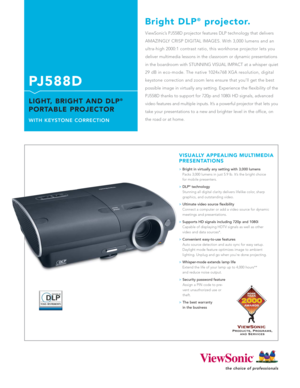 Page 1ViewSonic’s PJ558D projector features DLP technology that delivers
AMAZINGLY CRISP DIGITAL IMAGES. With 3,000 lumens and an 
ultra-high 2000:1 contrast ratio, this workhorse projector lets you
deliver multimedia lessons in the classroom or dynamic presentations
in the boardroom with STUNNING VISUAL IMPACT at a whisper quiet
29 dB in eco-mode. The native 1024x768 XGA resolution, digital
keystone correction and zoom lens ensure that you’ll get the best
possible image in virtually any setting. Experience...