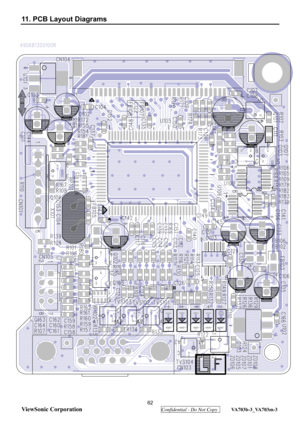 Page 65
 62 
ViewSonic Corporation
  Confidential - Do Not Copy  VA703b-3_VA703m-3 
11. PCB Layout Diagrams 
 
  