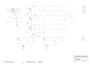 Page 72
Model
Title
DateRev:
ViewSonic Corporation
VSI
DDC_DAT
RAI-
RIN
GNDR
GAI+
GAI-GNDG
BINBAI+
GNDBBAI-
RAI+
HSIVSI
DDC_DAT
DDC_CLK
RAI-RAI+
BAI-GAI-GAI+BAI+
HSI
DDC_CLK
GIN
VSYNC
HSYNC
GIN
SOG
RIN
GNDR
GNDB
GNDG
BIN
DDC_CLKDDC_DAT
SOG
VSYNC5HSYNC5
CONNECT4
RIN5
GNDR5
SOG5
GNDG5
BIN5
GNDB5
DDC_DAT4,5DDC_CLK4,5
V18_ESD5
GIN5
VGA_5V4
GND_POWERGND_POWERGND_POWERGND_POWER
GND_POWERGND_POWER
GND_POWER
GND_POWER
GND_POWER
GND_POWER
GND_POWER
GND_POWERGND_POWER
GND_POWERGND_POWER
GND_POWER
GND_POWER
GND_POWER...