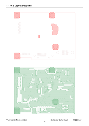 Page 77
11. PCB Layout Diagrams 
 
 
ViewSonic Corporation 
Confidential - Do Not Copy    VX2235wm-1 
 74  