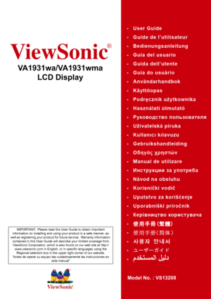 Page 1ViewSonic
®
VA1931wa/VA1931wma
LCD Display
Model No. : VS13208
IMPORTANT:  Please read this User Guide to obtain important 
information on installing and using your product in a safe manner, as 
well as registering your product for future service.  Warranty information 
contained in this User Guide will describe your limited coverage from 
ViewSonic Corporation, which is also found on our web site at http://
www.viewsonic.com in English, or in specific languages using the 
Regional selection box in the...