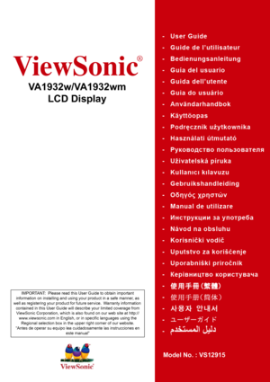 Page 1ViewSonic
®
VA1932w/VA1932wm
LCD Display
Model No. : VS12915
IMPORTANT:  Please read this User Guide to obtain important 
information on installing and using your product in a safe manner, as 
well as registering your product for future service.  Warranty information 
contained in this User Guide will describe your limited coverage from 
ViewSonic Corporation, which is also found on our web site at http://
www.viewsonic.com in English, or in specific languages using the 
Regional selection box in the...