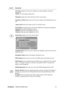 Page 16
ViewSonicVA2014w/VA2014wm 14
Control Explanation
Fine Tune sharpens the focus by aligning te xt and/or graphics with pixel 
boundaries. NOTE:  Try Auto Image Adjust first.
Sharpness  adjusts the clarity and focus of the screen image.
Dynamic Contrast  allows the user to turn the  contrast ratio enhancement on or 
off.
Aspect ratio  Selects the image size for 4:3 and full screen.
ECO Mode  provides the lower power consum ption by reducing the brightness. 
Standard:  The default brightness setting....