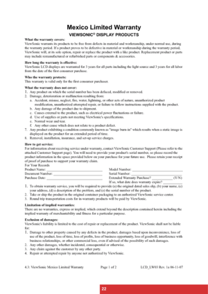 Page 2522
Mexico Limited Warranty
VIEWSONIC® DISPLAY PRODUCTS
What the warranty covers:
ViewSonic warrants its products to be free from defects in material and workmanship, under normal use, during 
the warranty period. If a product proves to be defective in material or workmanship during the warranty period, 
ViewSonic will, at its sole option, repair or replace the product with a like product. Replacement product or parts 
may include remanufactured or refurbished parts or components & accessories.
How long...