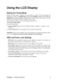 Page 11
ViewSonicVA2323w/VA2323wm 8
Using the LCD Display
Setting the Timing Mode
Setting the timing mode is im portant for maximizing the quali ty of the screen image and
minimizing eye strain. The  timing mode consists of the  resolution (example 1920 x 1080) and
refresh rate  (or vertical frequency; ex ample 60 Hz). After setting the timing mode, use the
OSD (On-screen Display) controls to adjust the screen image.
For the best picture quality set  your LCD display timing mode to:
VESA 1920 x 1080 @ 60Hz .
To...