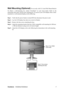 Page 10
ViewSonicVA2323w/VA2323wm 7
Wall Mounting (Optional) For use only with UL Li sted Wall Mount Bracket
To obtain a wall-mounting  kit, contact ViewSonic
® or your local dealer. Refer to the
instructions that come with th e base mounting kit. To conver t your LCD display from a desk-
mounted to a wall-mounted display, do the following:
Step 1. Verify that the power button is turned  Off, then disconnect the power cord.
Step 2. Lay the LCD display face  down on a towel or blanket.
Step 3. Remove the four...