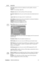 Page 17ViewSonicVA2431w/VA2431wm 14
Control Explanation
Fine Tune sharpens the focus by aligning text and/or graphics with pixel 
boundaries.
NOTE: Try Auto Image Adjust first.
Sharpness adjusts the clarity and focus of the screen image.
Dynamic Contrast allows the user to turn the contrast ratio enhancement on or 
off.
Aspect ratio Selects the image size for 4:3 and full screen.
ECO Mode provides the lower power consumption by reducing the brightness. 
Standard: The default brightness setting.
Optimize:...