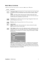 Page 14
ViewSonicVA2431wma 11
Main Menu Controls
Adjust the menu items shown below by using the up  S and down  T buttons.
Control Explanation
Auto Image Adjust  automatically sizes, centers, a nd fine tunes the video signal 
to eliminate waviness and distortion. Pr ess the [2] button to obtain a sharper 
image.
NOTE:  Auto Image Adjust works with most common video cards. If this 
function does not work on your LCD display,  then lower the video refresh rate 
to 60 Hz and set the resolution to its pre-set...