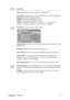 Page 16ViewSonicVA2616w 13
Control Explanation
Aspect ratio Selects the image size for 4:3 and full screen.
ECO Mode provides the lower power consumption by reducing the brightness. 
Standard: The default brightness setting 
Optimize: Decreases the brightness by 25 % 
Conserve: Decreases the brightness by 50 %
NOTE: When the ECO Mode is set to Optimize or Conserve, the 
Brightness, Contrast, and Dynamic Contrast cannot be adjusted.
Setup Menu displays the menu shown below:
Language Select allows the user to...