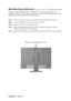 Page 10ViewSonicVA2616w 7
Wall Mounting (Optional) For use only with UL Listed Wall Mount Bracket
To obtain a wall-mounting kit, contact ViewSonic
® or your local dealer. Refer to the 
instructions that come with the base mounting kit. To convert your LCD display from a desk-
mounted to a wall-mounted display, do the following:
Step 1.Verify that the power button is turned Off, then disconnect the power cord.
Step 2.Lay the LCD display face down on a towel or blanket.
Step 3.Remove the four screws attaching the...