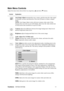 Page 14ViewSonicVA703m/VA703b 11
Main Menu Controls
Adjust the menu items shown below by using the up S and down T buttons.
Control Explanation
Auto Image Adjust automatically sizes, centers, and fine tunes the video signal 
to eliminate waviness and distortion. Press the [2] button to obtain a sharper 
image.
NOTE: Auto Image Adjust works with most common video cards. If this 
function does not work on your LCD display, then lower the video refresh rate 
to 60 Hz and set the resolution to its pre-set value....