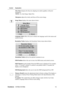 Page 16ViewSonicVA705m/VA705b 13
Control Explanation
Fine Tune sharpens the focus by aligning text and/or graphics with pixel 
boundaries.
NOTE: Try Auto Image Adjust first.
Sharpness adjusts the clarity and focus of the screen image.
Setup Menu displays the menu shown below:
Language Select allows the user to choose the language used in the menus and 
control screens.
Resolution Notice displays the Resolution Notice menu shown below.
Resolution Notice advises the optimal resolution to use.
OSD Position allows...