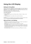 Page 11ViewSonicVA903m/VA903b/VA903mb 8
Using the LCD Display
Setting the Timing Mode
Setting the timing mode is important for maximizing the quality of the screen image and
minimizing eye strain. The timing mode consists of the resolution (example 1280 x 1024) and
refresh rate (or vertical frequency; example 60 Hz). After setting the timing mode, use the
OSD (On-screen Display) controls to adjust the screen image.
For the best picture quality set your LCD display timing mode to:
VESA 1280 x 1024 @ 60Hz.
To set...