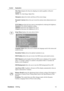 Page 16ViewSonicVA916g 13
Control Explanation
Fine Tune sharpens the focus by aligning text and/or graphics with pixel 
boundaries.
NOTE: Try Auto Image Adjust first.
Sharpness adjusts the clarity and focus of the screen image.
Dynamic Contrast allows the user to turn the contrast ratio enhancement on or 
off.
ECO Mode provides the lower power consumption by reducing the brightness. 
Standard: The default brightness setting.
Optimize: Decreases the brightness by 25 %.
Conserve: Decreases the brightness by 50...