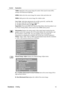 Page 14ViewSonicVA926g 12
Control Explanation
7500K-Adds blue to the screen image for cooler white (used in most office 
settings with fluorescent lighting).
6500K-Adds red to the screen image for warmer white and richer red.
5000K-Adds green to the screen image for a darker color.
User Color Individual adjustments for red (R), green (G), and blue (B).
1.To select color (R, G or B) press button [2].
2.To adjust selected color, pressand.
Important: If you select RECALL from the Main Menu when the product is...