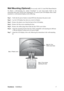 Page 10ViewSonicVG2030wm 7
Wall Mounting (Optional) For use only with UL Listed Wall Mount Bracket
To obtain a wall-mounting kit, contact ViewSonic
® or your local dealer. Refer to the
instructions that come with the base mounting kit. To convert your LCD display from a desk-
mounted to a wall-mounted display, do the following:
Step 1.Verify that the power button is turned Off, then disconnect the power cord.
Step 2.Lay the LCD display face down on a towel or blanket.
Step 3.Remove the plastic cover from the...