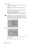 Page 16ViewSonicVG2227wm 13
Control Explanation
7500K-Adds blue to the screen image for cooler white (used in most office 
settings with fluorescent lighting).
6500K-Adds red to the screen image for warmer white and richer red.
5000K-Adds red to the screen image for warmer white and richer red.
User Color Individual adjustments for red (R), green (G), and blue (B).
1.To select color (R, G or B) press button [2].
2.To adjust selected color, pressSandT.
Important: If you select RECALL from the Main Menu when the...