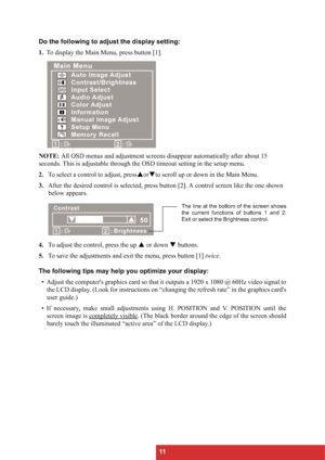 Page 1411 Do the following to adjust the display setting:
1.To display the Main Menu, press button [1].
NOTE: All OSD menus and adjustment screens disappear automatically after about 15 
seconds. This is adjustable through the OSD timeout setting in the setup menu.
2.To select a control to adjust, pressSorTto scroll up or down in the Main Menu.
3.After the desired control is selected, press button [2]. A control screen like the one shown 
below appears.
4.To adjust the control, press the up S or down T...