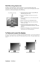 Page 10ViewSonicVG2230wm 7
Wall Mounting (Optional)
To obtain a wall-mounting kit, contact ViewSonic® or your local dealer. Refer to the 
instructions that come with the base mounting kit. To convert your LCD display from a desk-
mounted to a wall-mounted display, do the following:
1.Verify that the Power button is turned Off, then 
disconnect the power cord.
2.Lay the LCD display face down on a towel or 
blanket.
3.Remove the Plastic Covers from the back of the 
LCD display. 
4.Remove the four screws attaching...