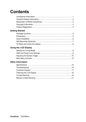 Page 3ViewSonicVG2428wm
Contents
Compliance Information.............................................................................. 1
Important Safety Instructions ...................................................................... 2
Declaration of RoHS Compliance ............................................................... 3
Copyright Information ................................................................................. 4
Product Registration...