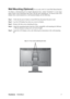 Page 10ViewSonicVG2428wm 7
Wall Mounting (Optional) For use only with UL Listed Wall Mount Bracket
To obtain a wall-mounting kit or height adjustment base, contact ViewSonic
® or your local
dealer. Refer to the instructions that come with the base mounting kit. To convert your LCD
display from a desk-mounted to a wall-mounted display, do the following:
Step 1.Verify that the power button is turned Off, then disconnect the power cord.
Step 2.Lay the LCD display face down on a towel or blanket.
Step 3.Remove the...