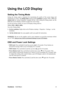 Page 10ViewSonicVG2728wm 8
Using the LCD Display
Setting the Timing Mode
Setting the timing mode is important for maximizing the quality of the screen image and
minimizing eye strain. The timing mode consists of the resolution (example 1920 x 1080) and
refresh rate (or vertical frequency; example 60 Hz). After setting the timing mode, use the
OSD (On-screen Display) controls to adjust the screen image.
For the best picture quality set your LCD display timing mode to:
VESA 1920 x 1080 @ 60Hz.
To set the Timing...