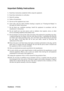 Page 6ViewSonicVP2030b 2
Important Safety Instructions
1.Read these instructions completely before using the equipment.
2.Keep these instructions in a safe place.
3.Heed all warnings.
4.Follow all instructions.
5.Do not use this equipment near water.
6.Clean with a soft, dry cloth. If further cleaning is required, see “Cleaning the Display” in
this guide for further instructions.
7.Do not block any ventilation openings. Install the equipment in accordance with the
manufacturer’s instructions.
8.Do not install...